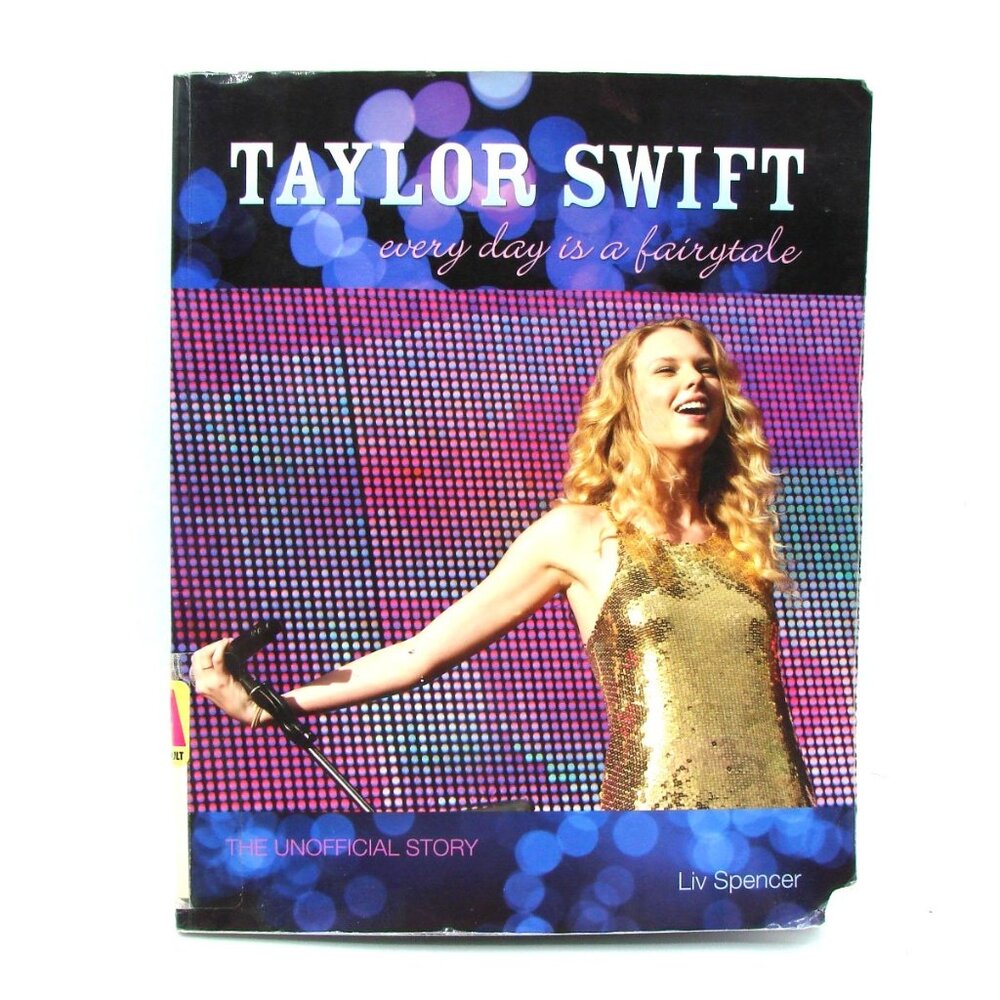 Taylor Swift Every Day Is a Fairytale The Unofficial Story by Liv Spencer Book